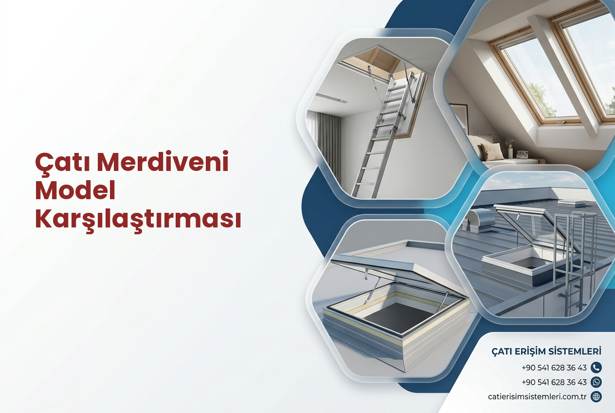 Çatı Merdiveni Model Karşılaştırması