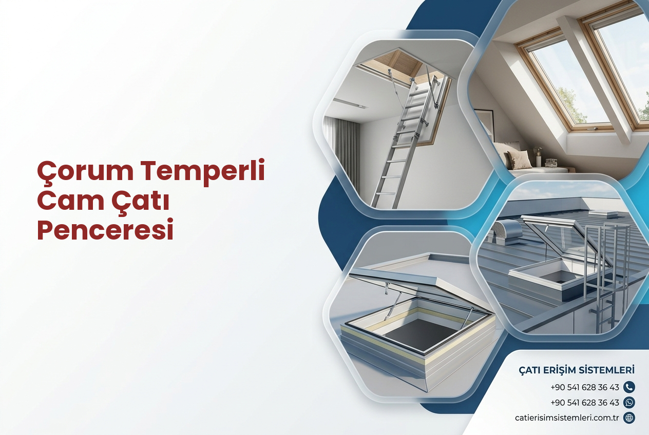 Çorum Temperli Cam Çatı Penceresi