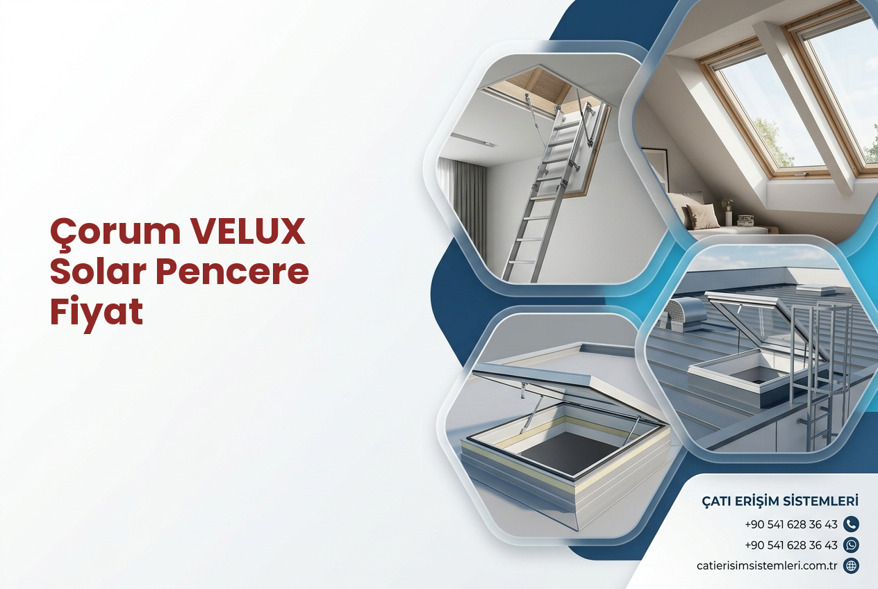 Çorum VELUX Solar Pencere Fiyat