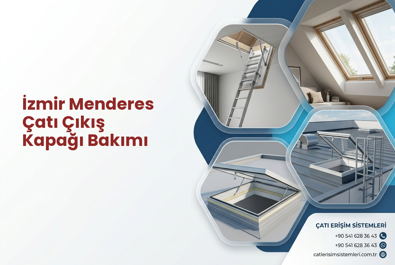 İzmir Menderes Çatı Çıkış Kapağı Bakımı