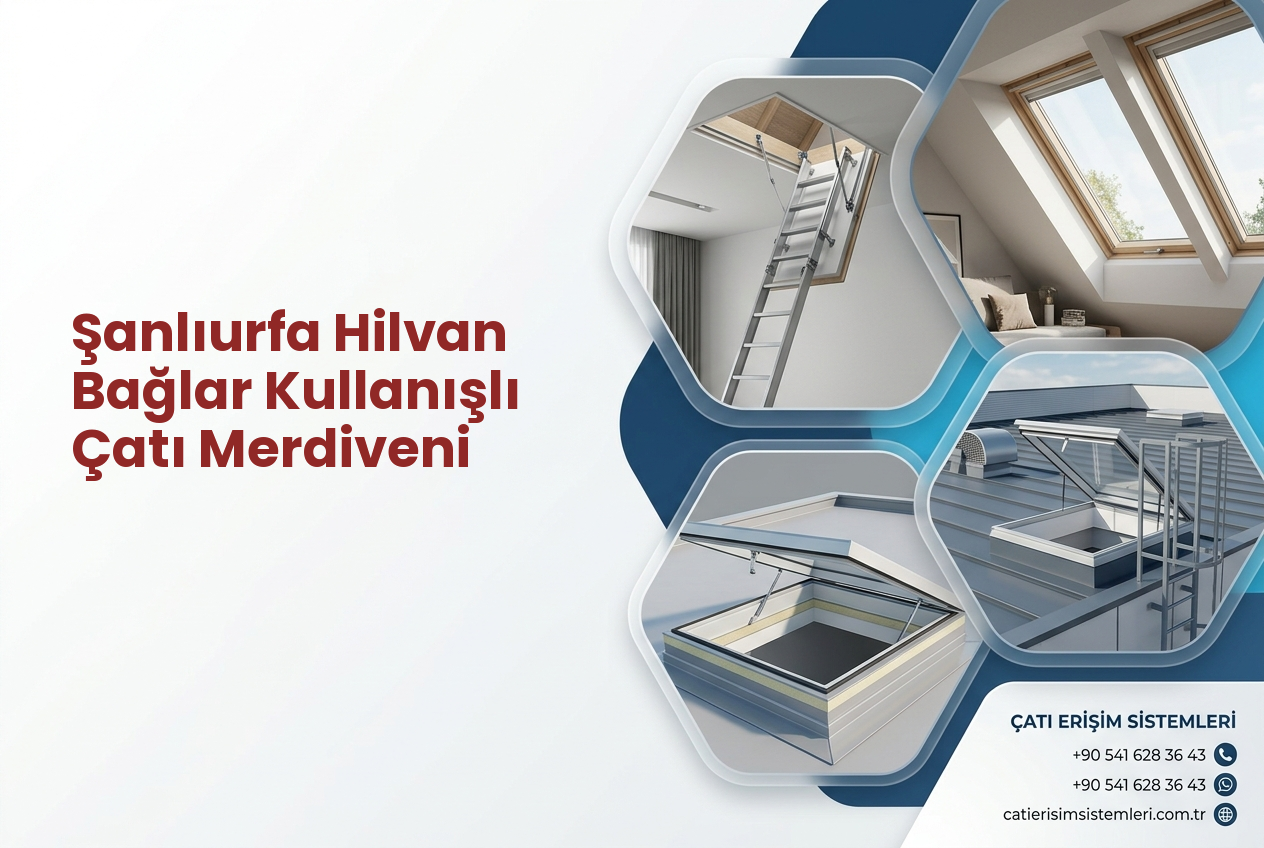 Şanlıurfa Hilvan Bağlar Kullanışlı Çatı Merdiveni