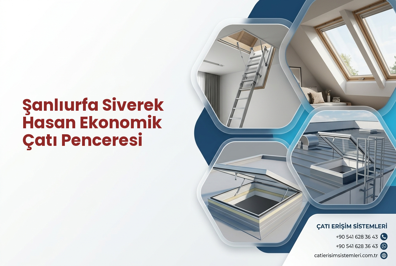 Şanlıurfa Siverek Hasan Ekonomik Çatı Penceresi