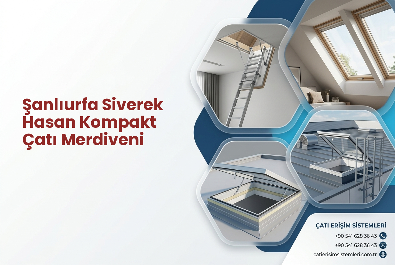 Şanlıurfa Siverek Hasan Kompakt Çatı Merdiveni