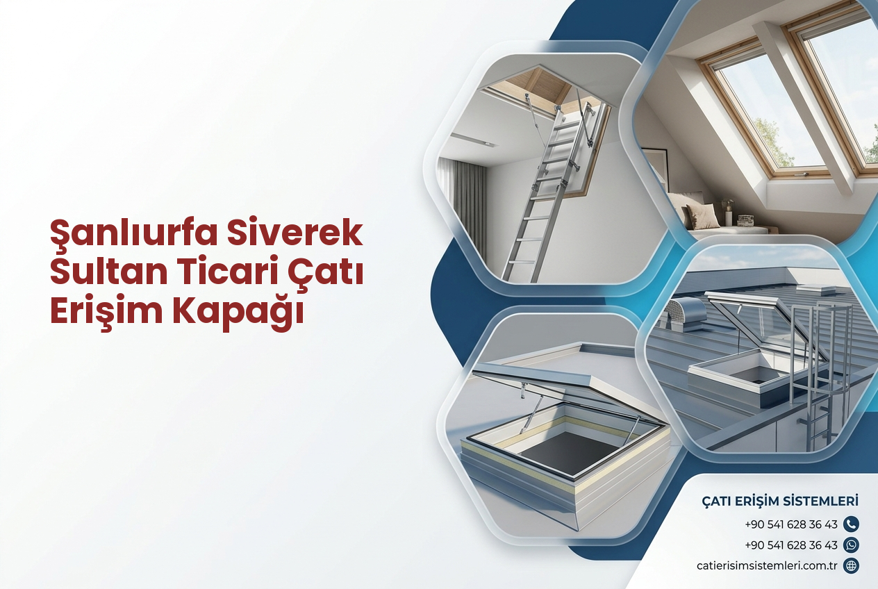 Şanlıurfa Siverek Sultan Ticari Çatı Erişim Kapağı