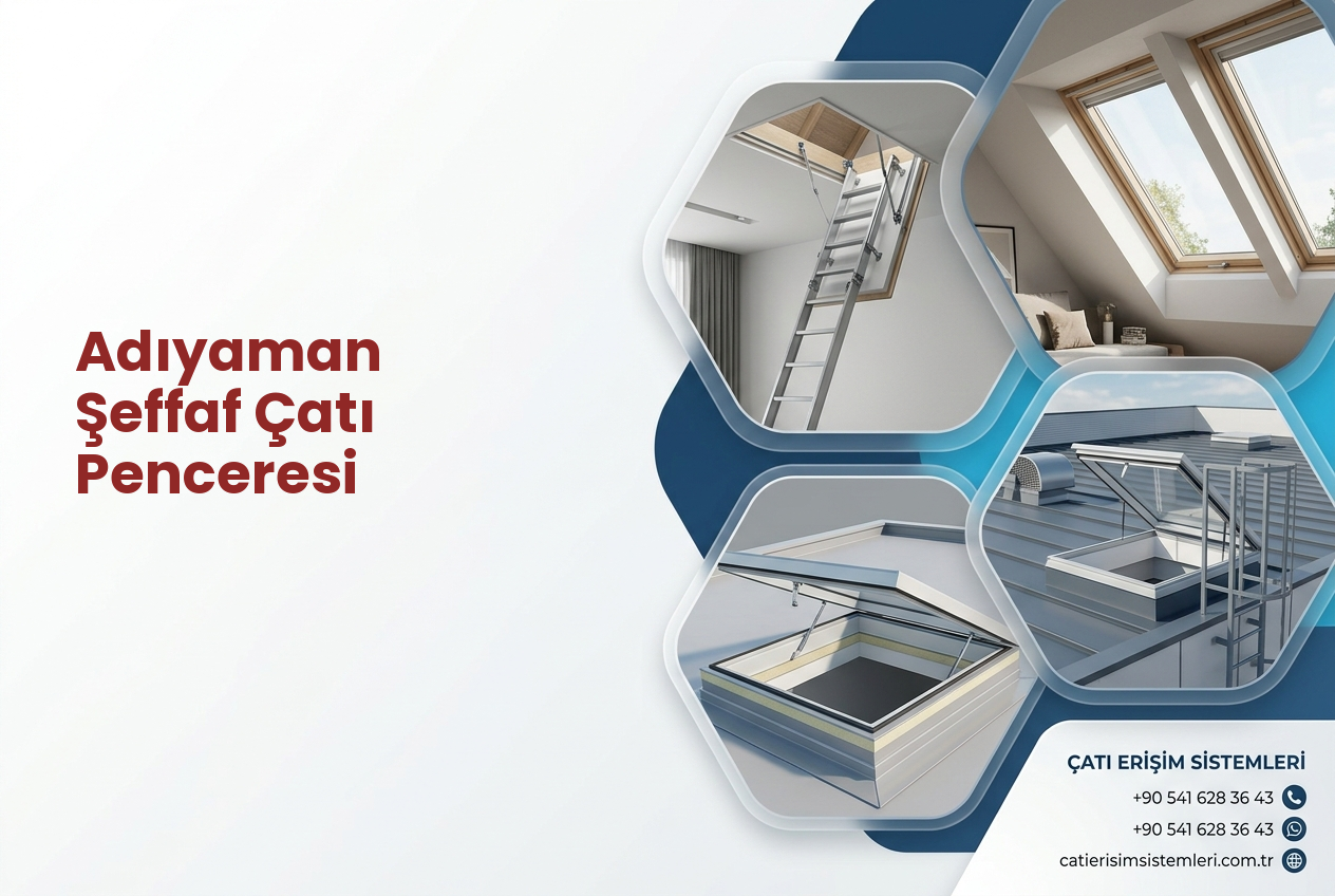 Adıyaman Şeffaf Çatı Penceresi