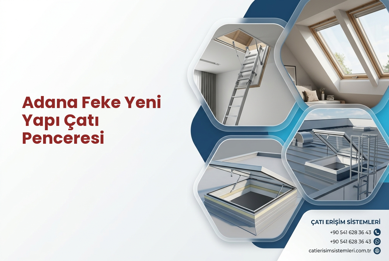 Adana Feke Yeni Yapı Çatı Penceresi