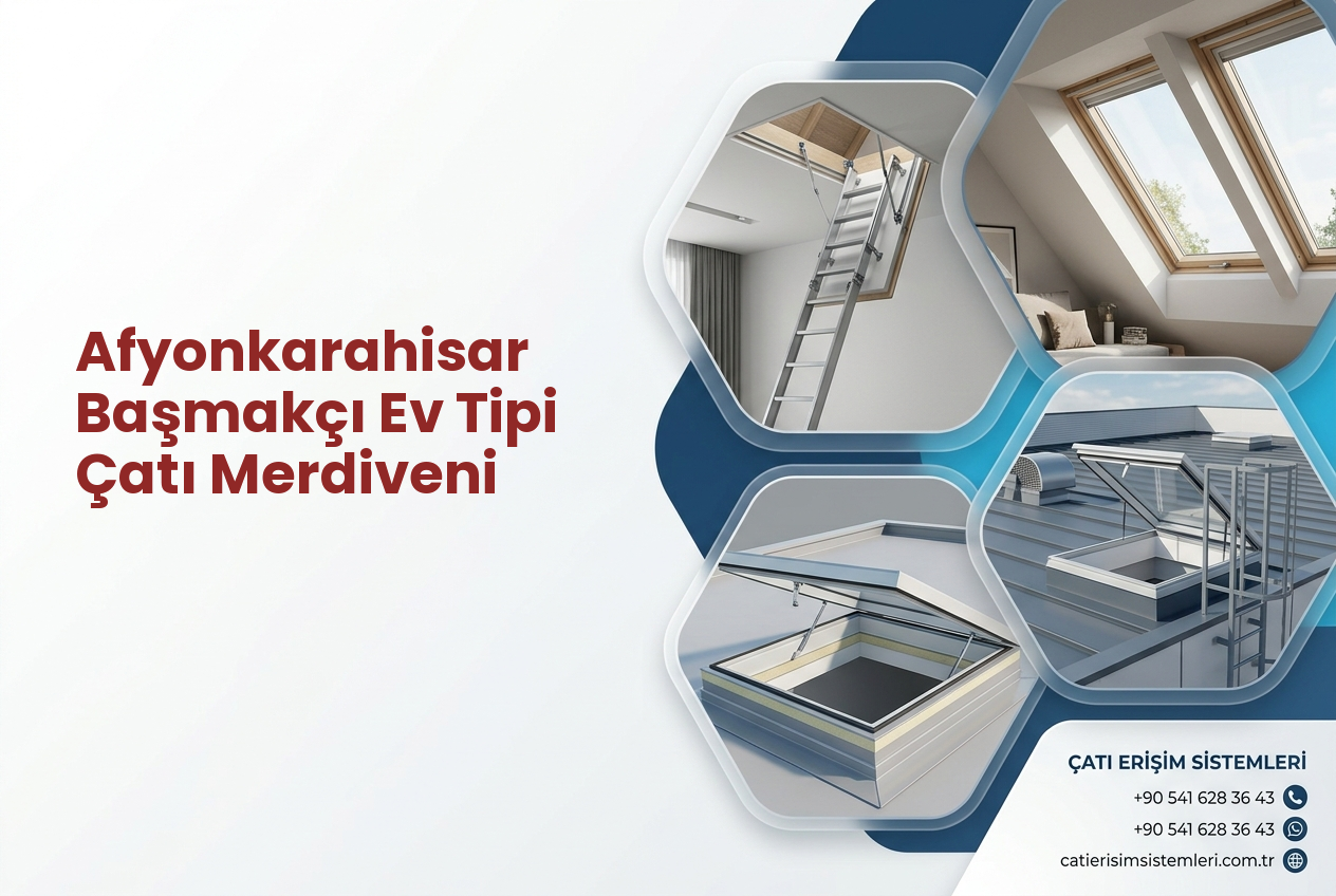 Afyonkarahisar Başmakçı Ev Tipi Çatı Merdiveni