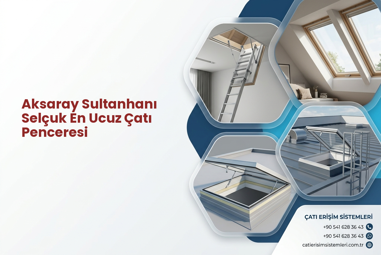Aksaray Sultanhanı Selçuk En Ucuz Çatı Penceresi