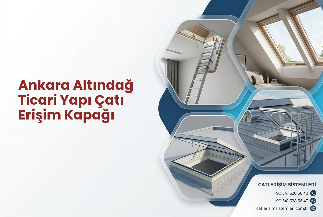 Ankara Altındağ Ticari Yapı Çatı Erişim Kapağı