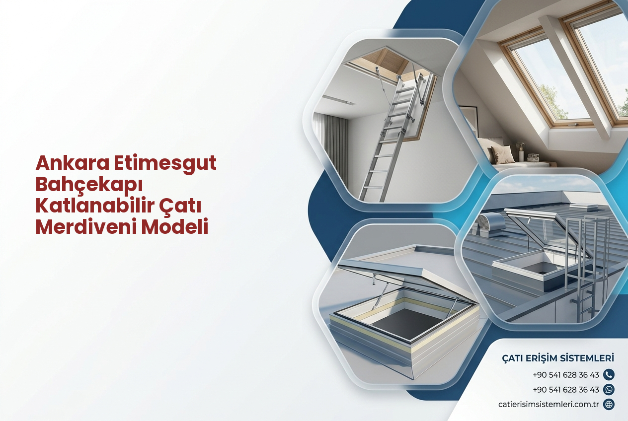 Ankara Etimesgut Bahçekapı Katlanabilir Çatı Merdiveni Modeli