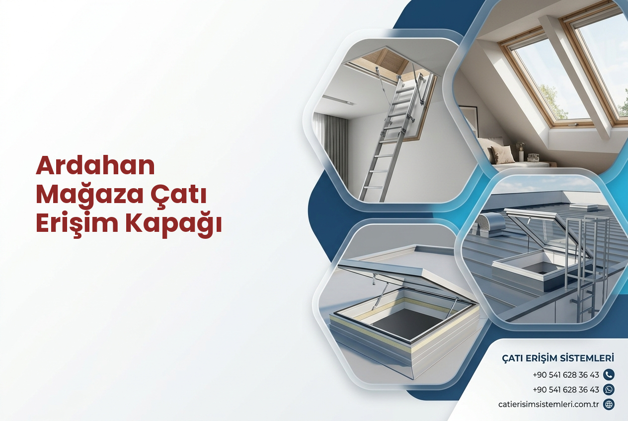 Ardahan Mağaza Çatı Erişim Kapağı