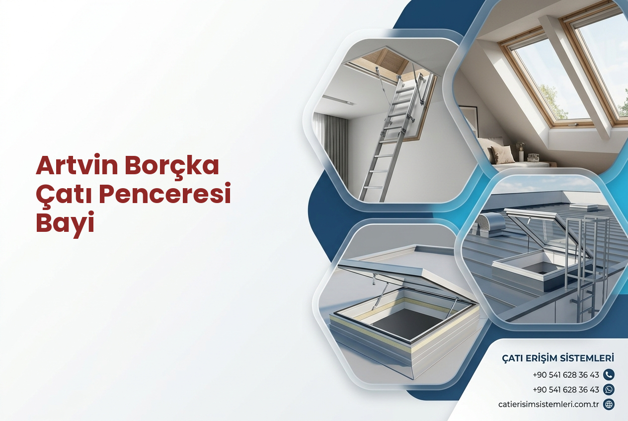 Artvin Borçka Çatı Penceresi Bayi