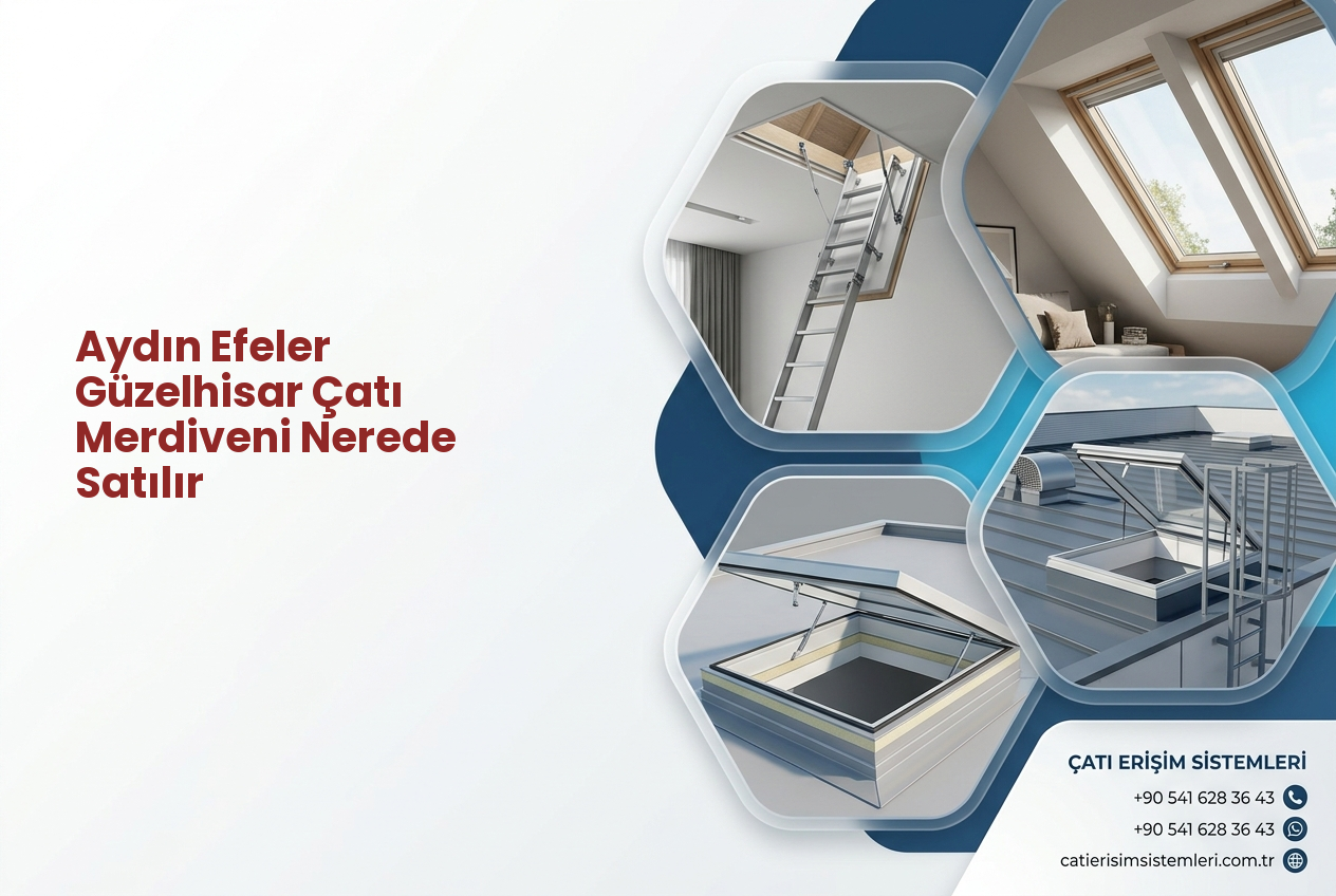 Aydın Efeler Güzelhisar Çatı Merdiveni Nerede Satılır