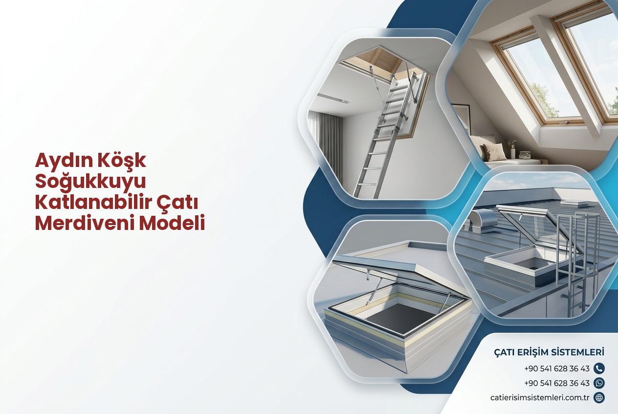 Aydın Köşk Soğukkuyu Katlanabilir Çatı Merdiveni Modeli