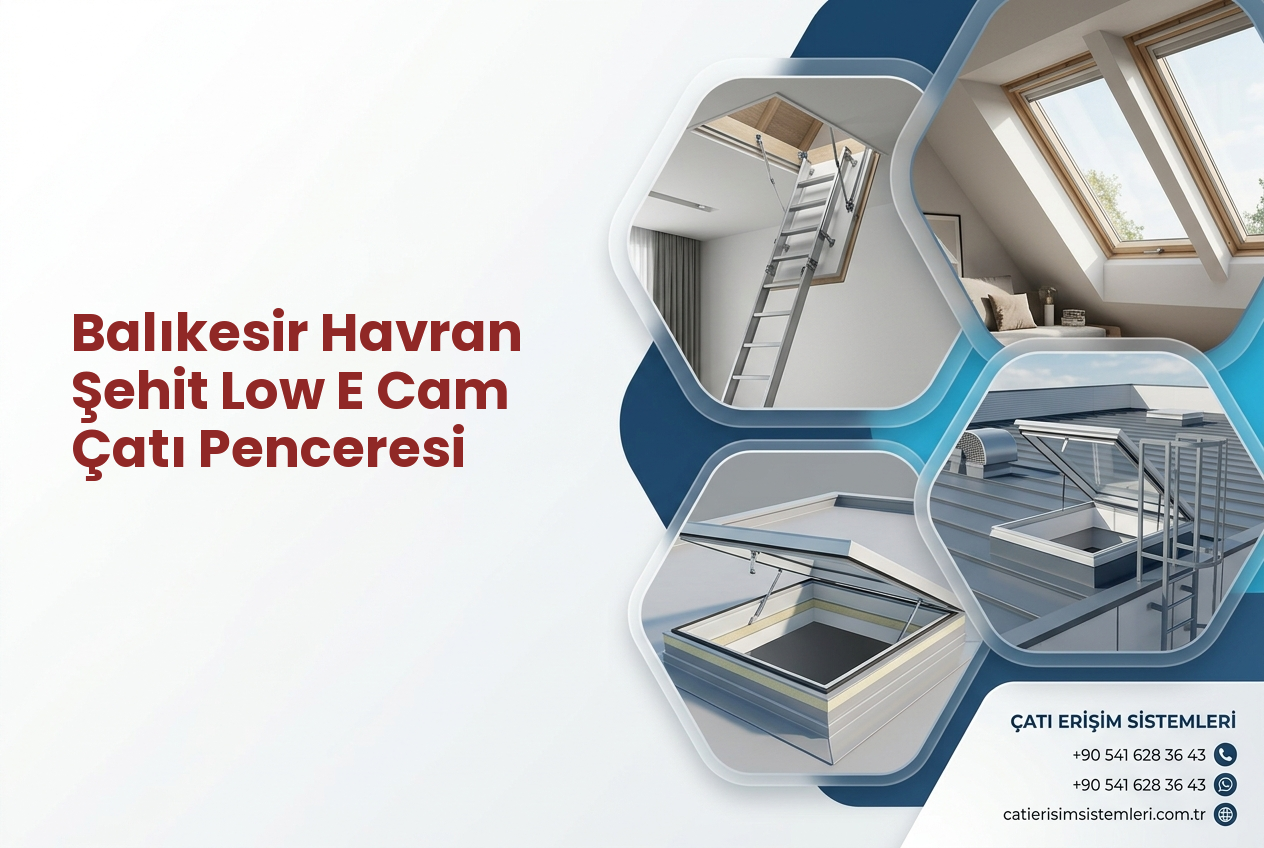 Balıkesir Havran Şehit Low E Cam Çatı Penceresi