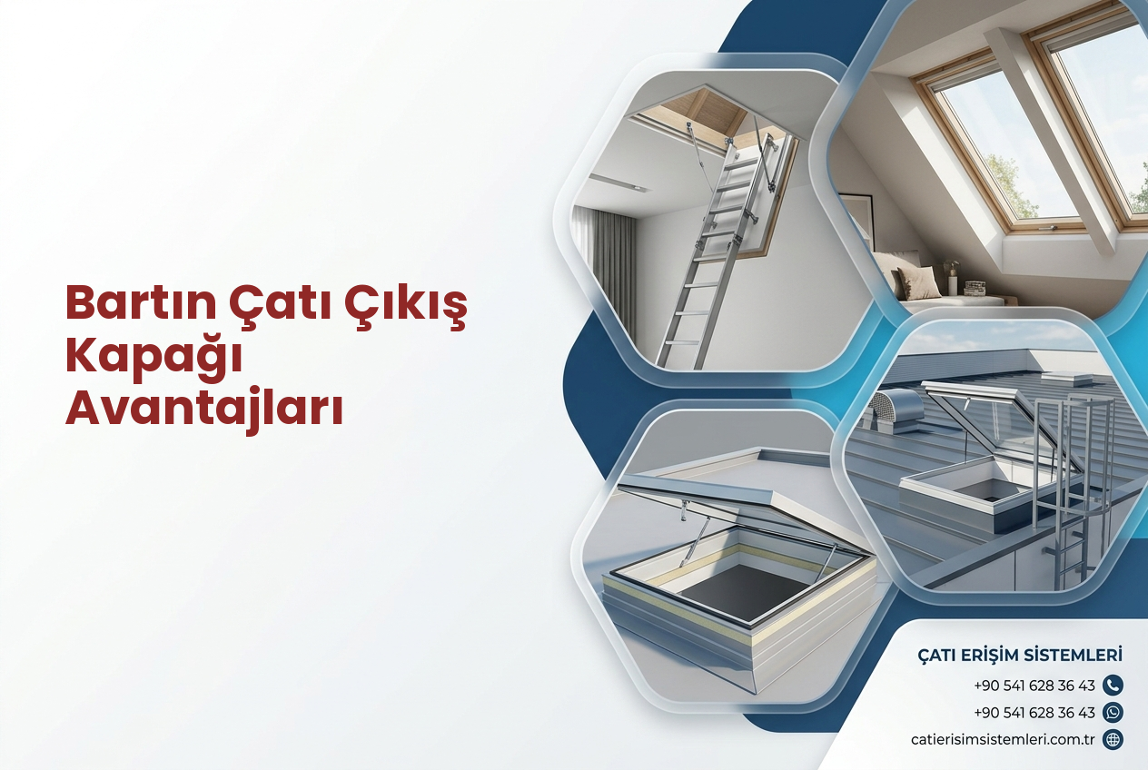 Bartın Çatı Çıkış Kapağı Avantajları
