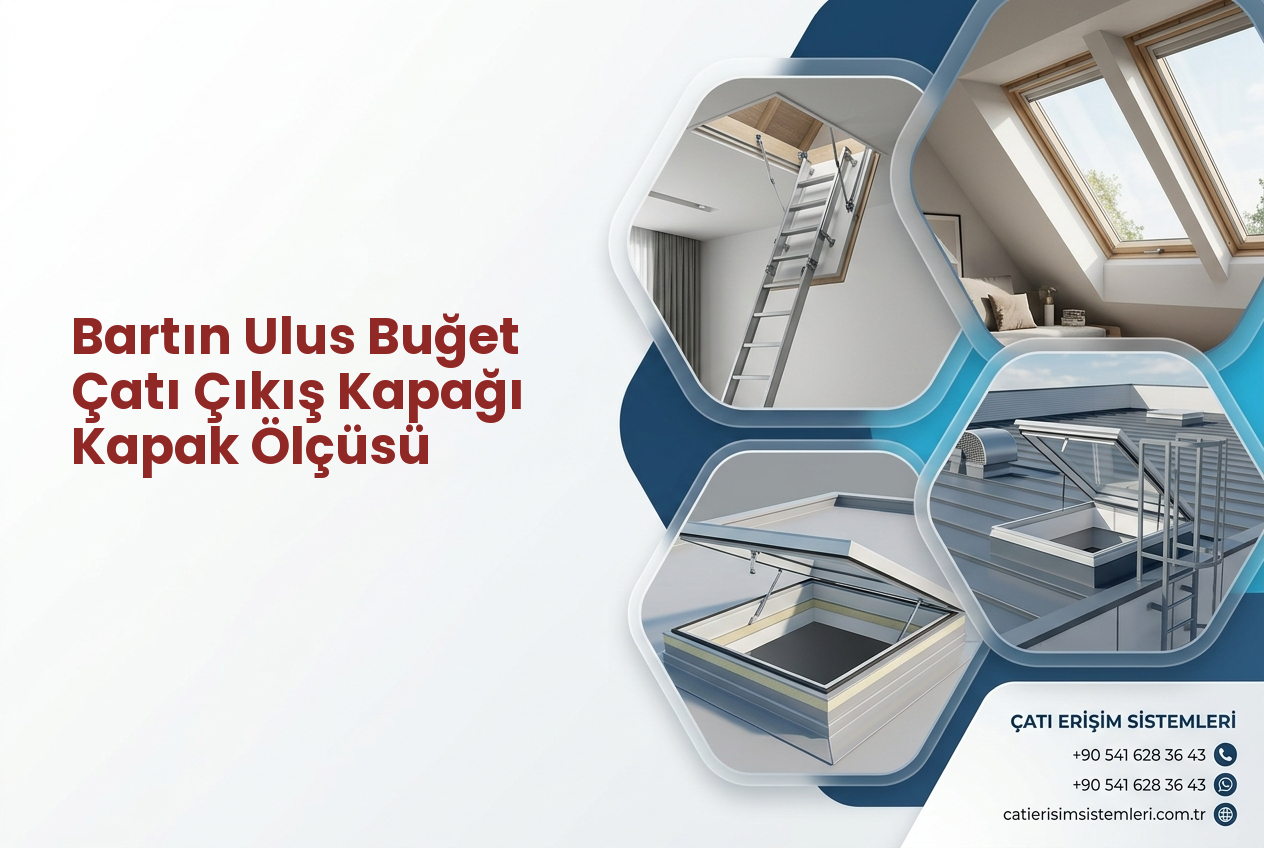 Bartın Ulus Buğet Çatı Çıkış Kapağı Kapak Ölçüsü