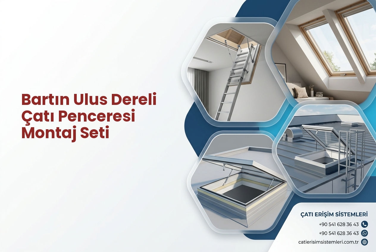 Bartın Ulus Dereli Çatı Penceresi Montaj Seti