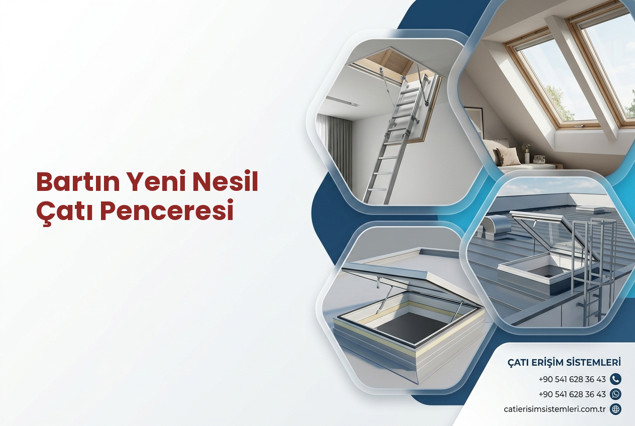 Bartın Yeni Nesil Çatı Penceresi