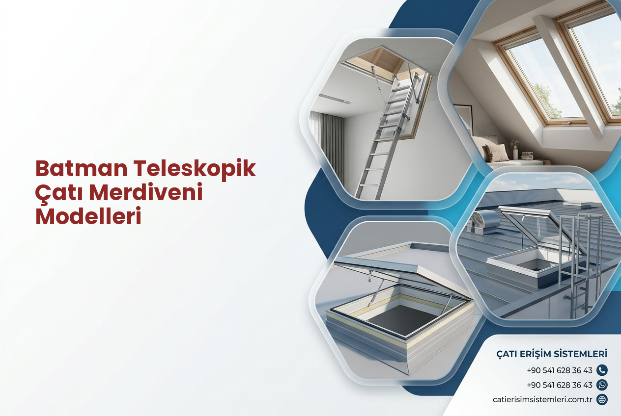 Batman Teleskopik Çatı Merdiveni Modelleri