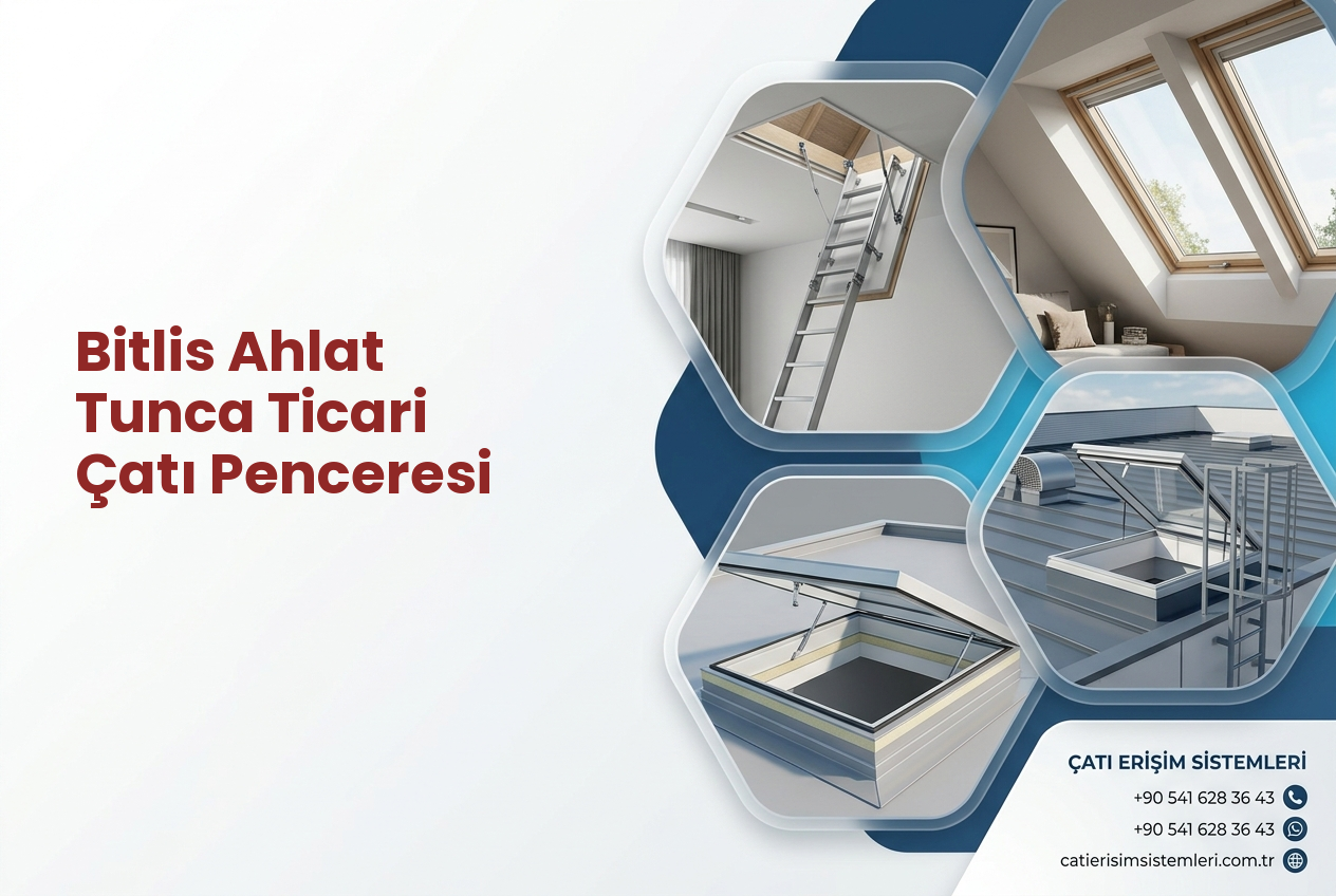 Bitlis Ahlat Tunca Ticari Çatı Penceresi
