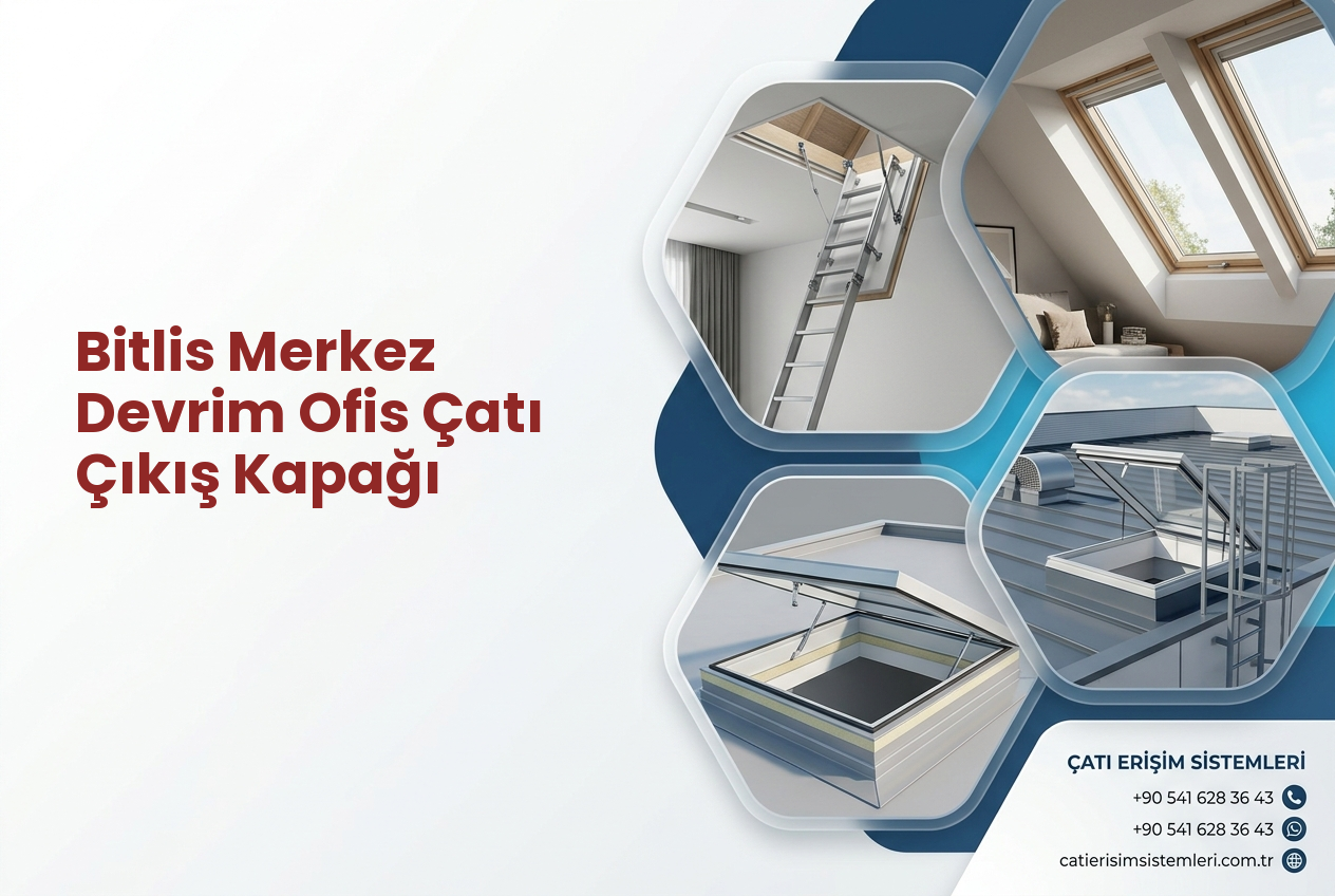 Bitlis Merkez Devrim Ofis Çatı Çıkış Kapağı