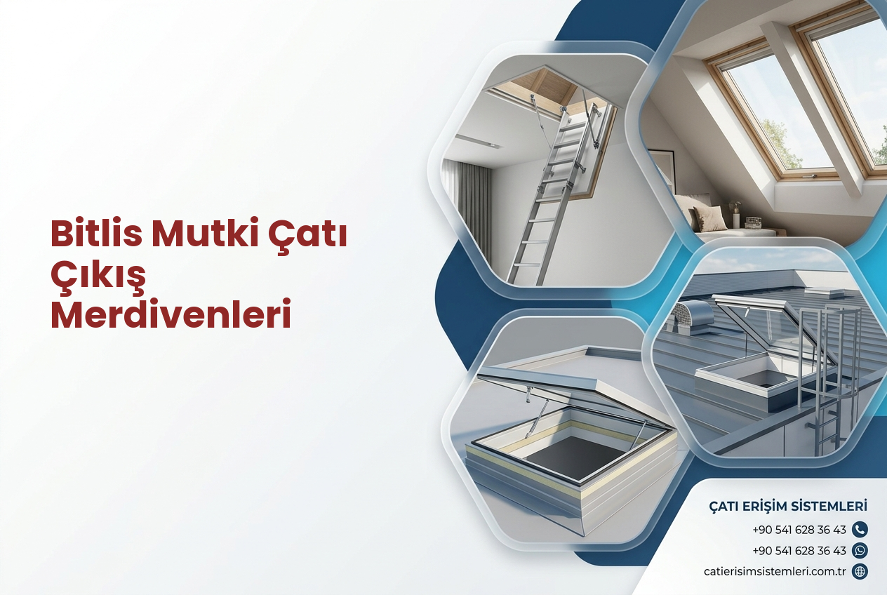 Bitlis Mutki Çatı Çıkış Merdivenleri
