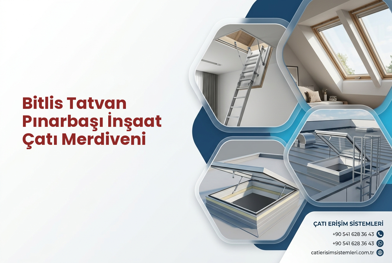 Bitlis Tatvan Pınarbaşı İnşaat Çatı Merdiveni