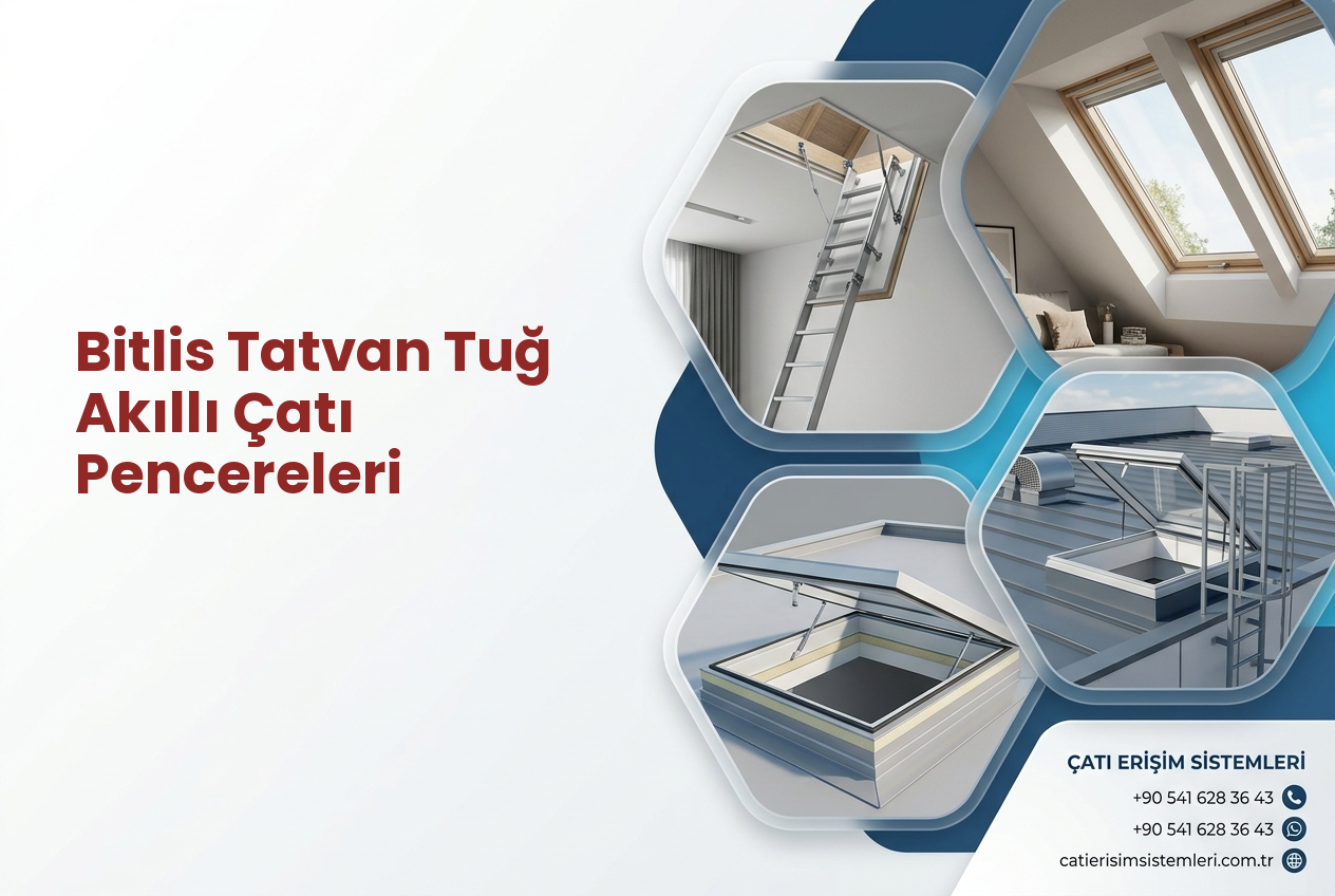 Bitlis Tatvan Tuğ Akıllı Çatı Pencereleri