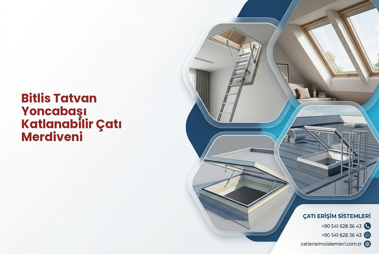 Bitlis Tatvan Yoncabaşı Katlanabilir Çatı Merdiveni
