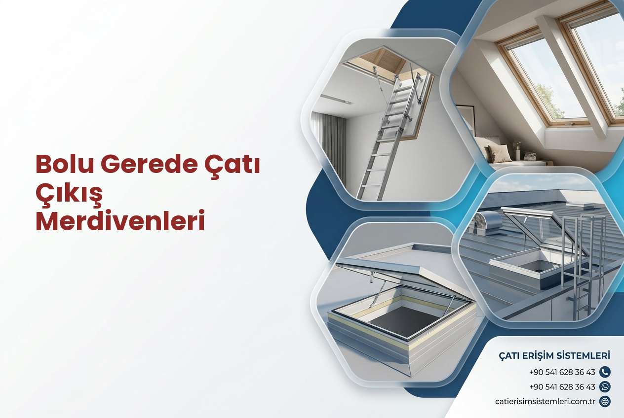 Bolu Gerede Çatı Çıkış Merdivenleri
