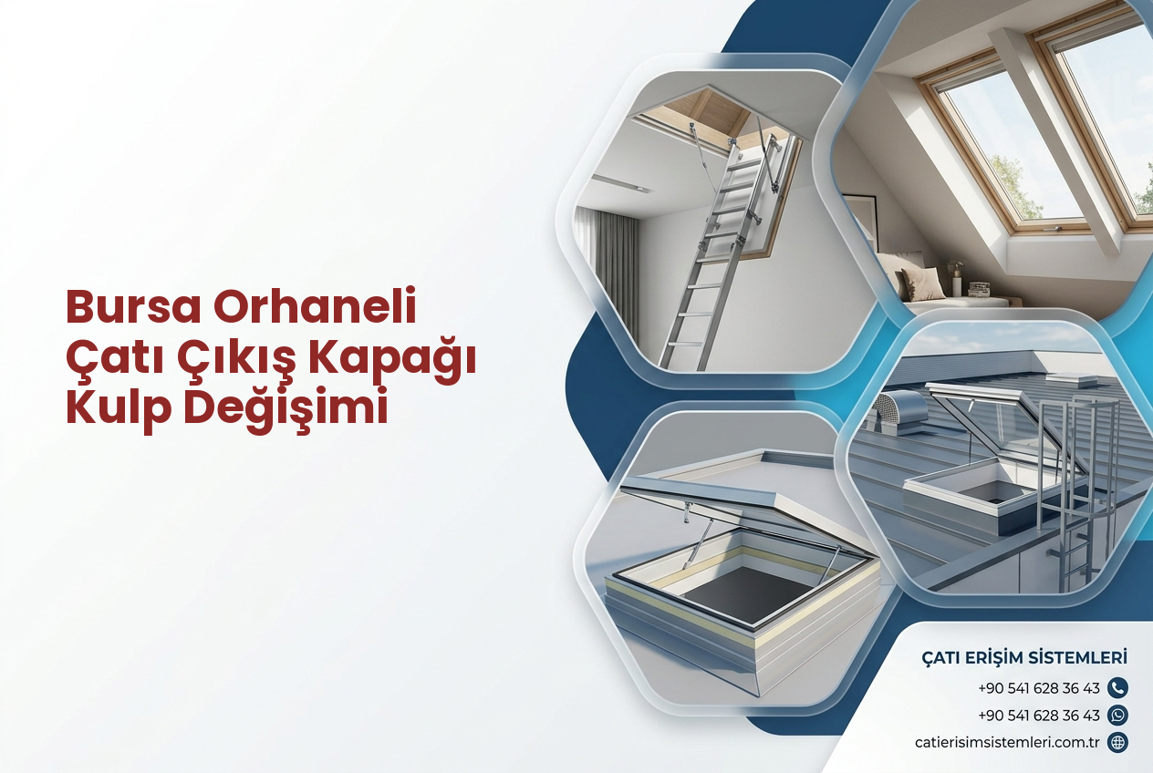 Bursa Orhaneli Çatı Çıkış Kapağı Kulp Değişimi