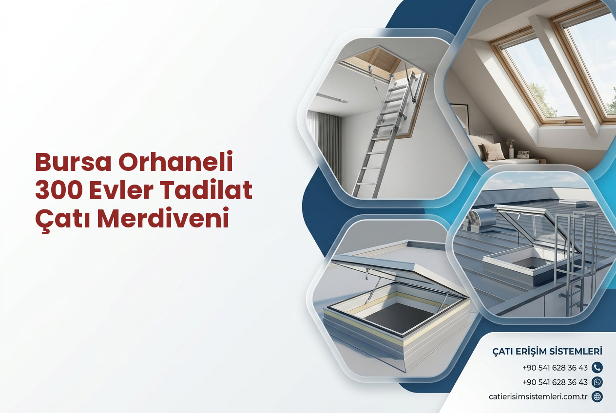 Bursa Orhaneli 300 Evler Tadilat Çatı Merdiveni
