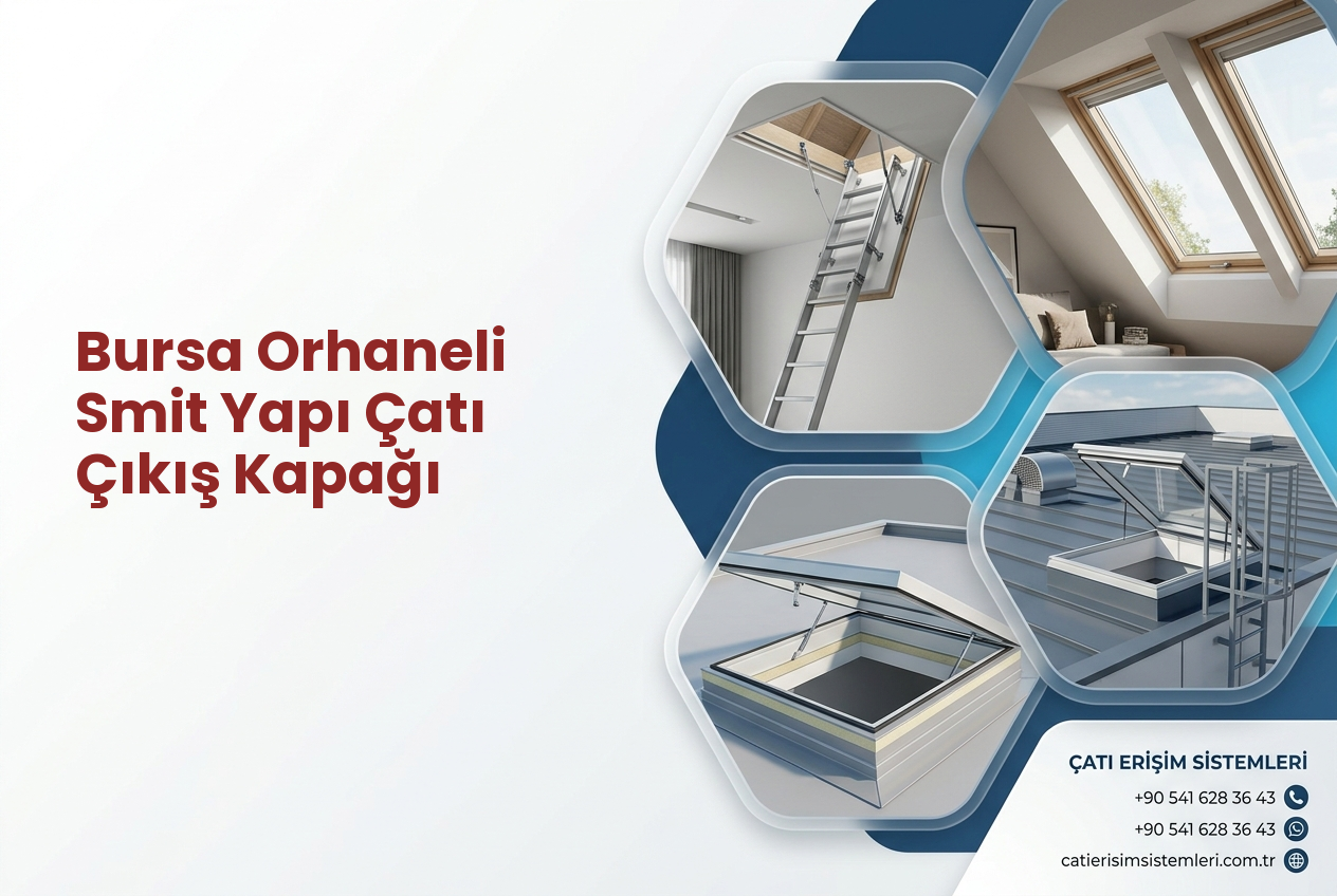Bursa Orhaneli Smit Yapı Çatı Çıkış Kapağı