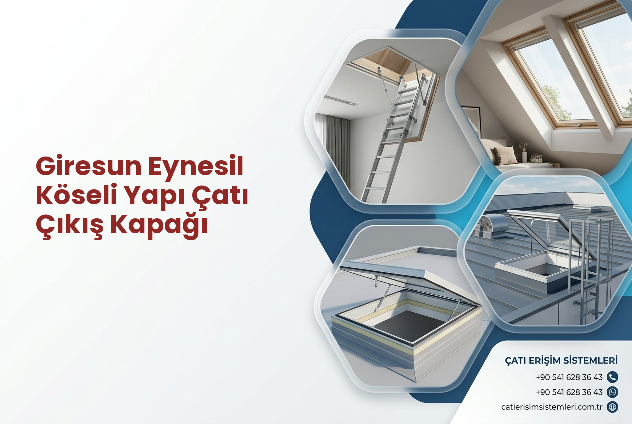 Giresun Eynesil Köseli Yapı Çatı Çıkış Kapağı
