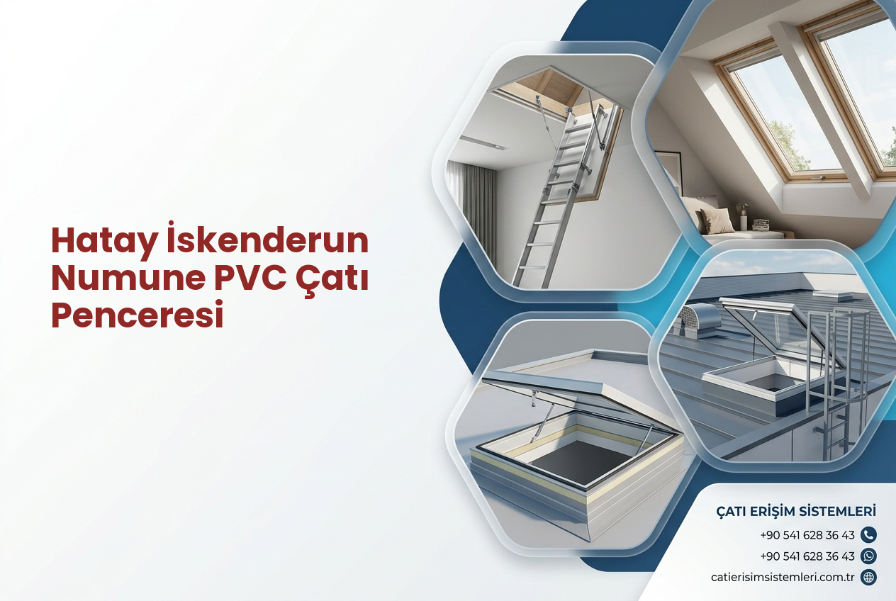 Hatay İskenderun Numune PVC Çatı Penceresi