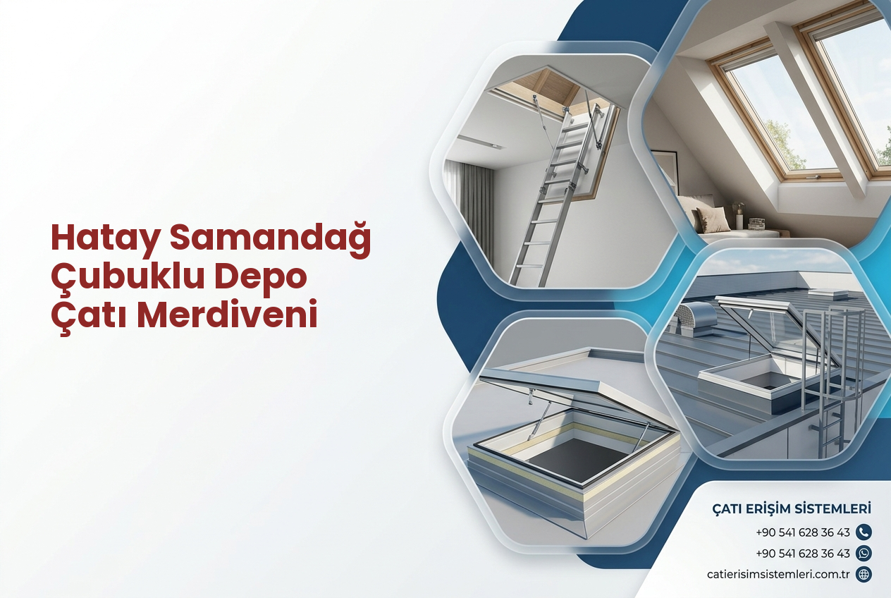 Hatay Samandağ Çubuklu Depo Çatı Merdiveni