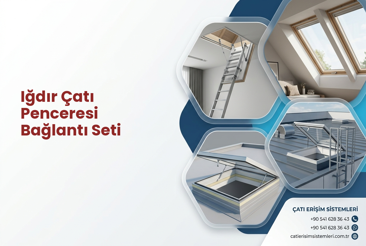 Iğdır Çatı Penceresi Bağlantı Seti