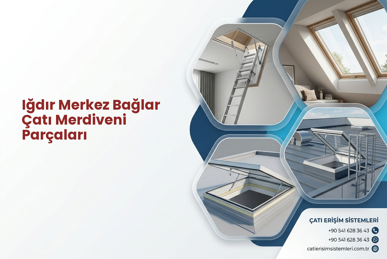 Iğdır Merkez Bağlar Çatı Merdiveni Parçaları
