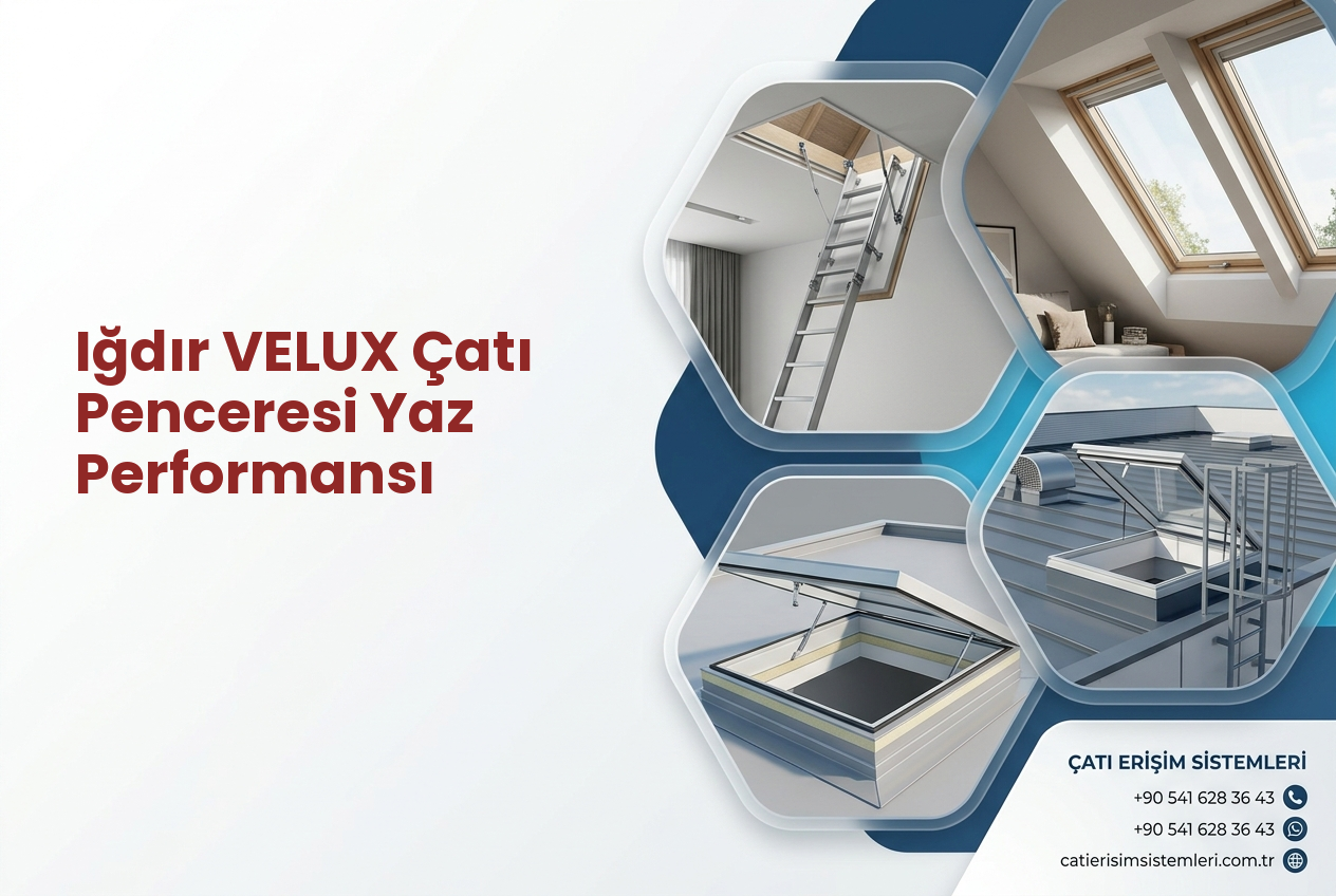 Iğdır VELUX Çatı Penceresi Yaz Performansı