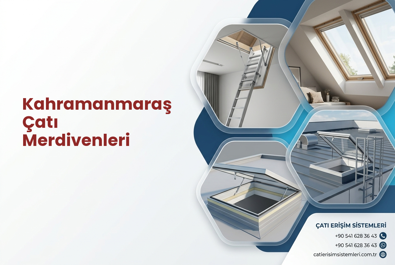Kahramanmaraş Çatı Merdivenleri