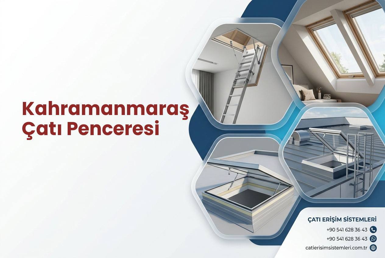 Kahramanmaraş Çatı Penceresi