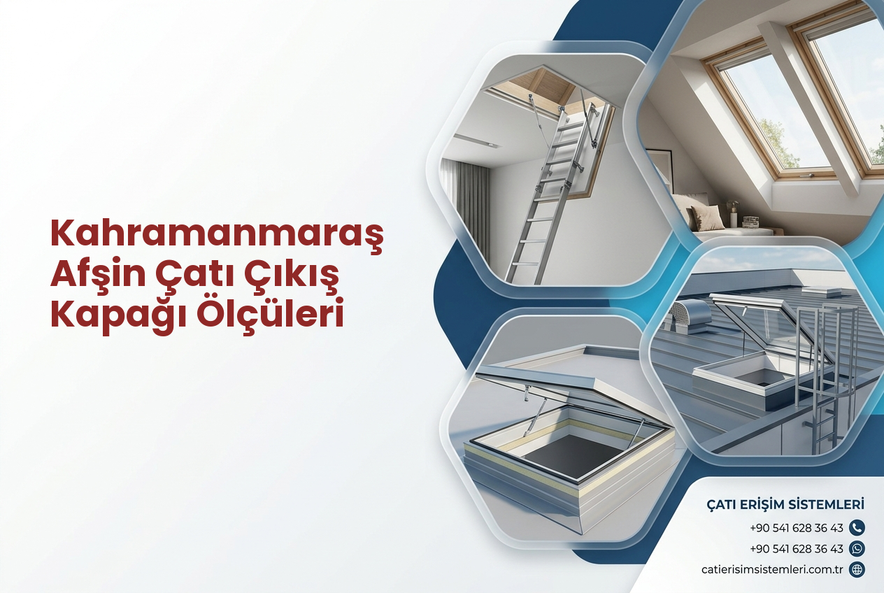 Kahramanmaraş Afşin Çatı Çıkış Kapağı Ölçüleri