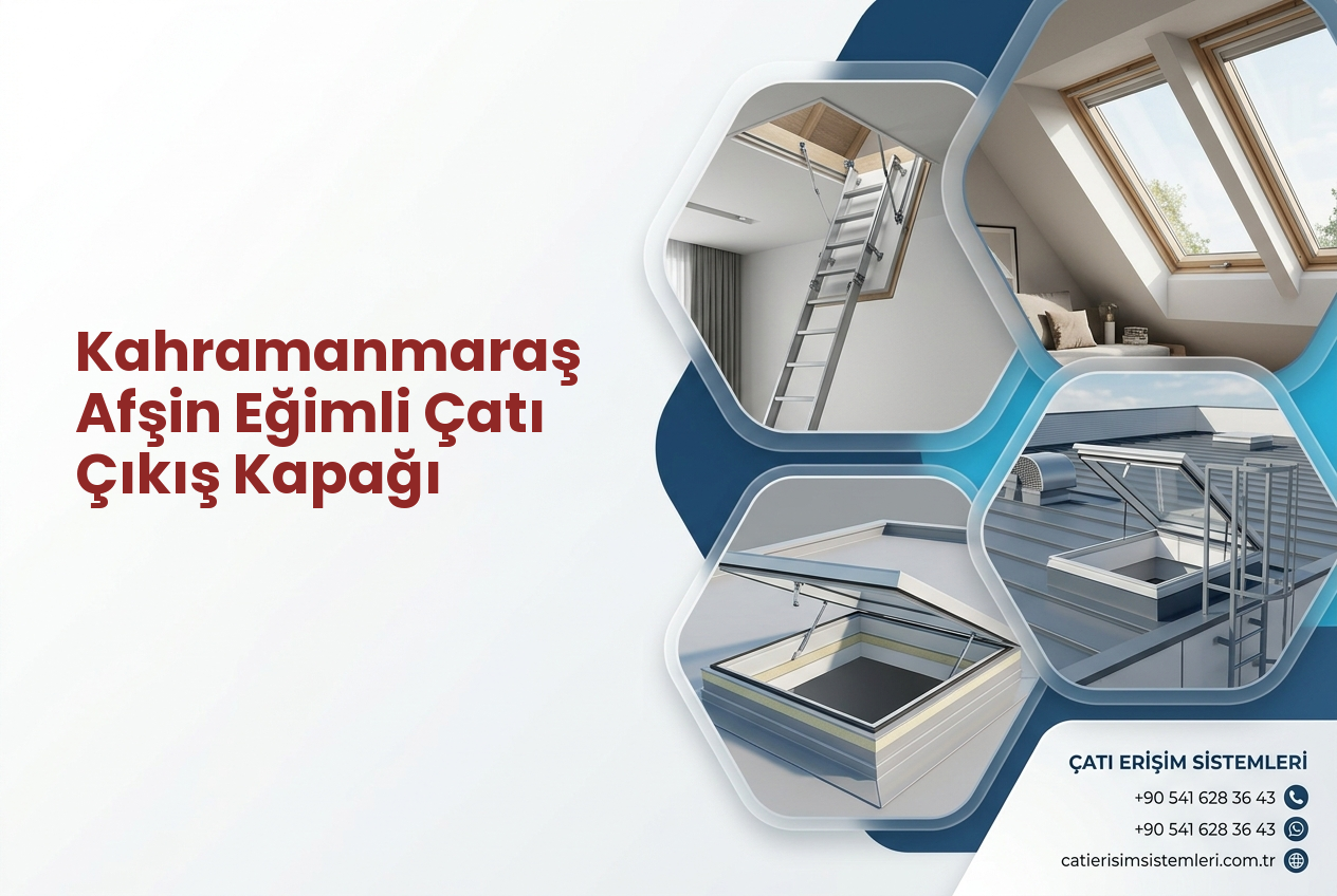 Kahramanmaraş Afşin Eğimli Çatı Çıkış Kapağı