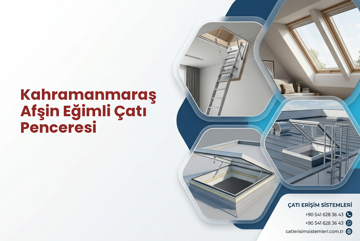 Kahramanmaraş Afşin Eğimli Çatı Penceresi