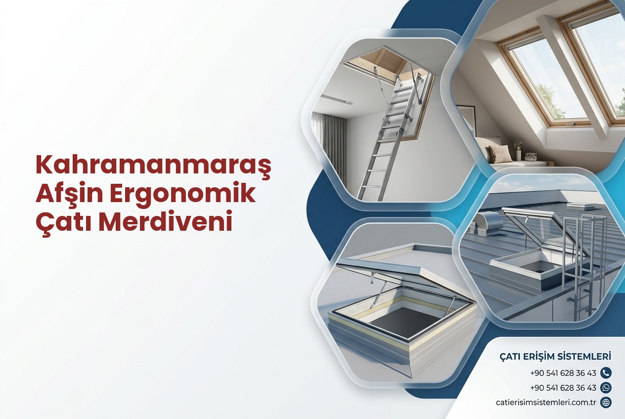 Kahramanmaraş Afşin Ergonomik Çatı Merdiveni