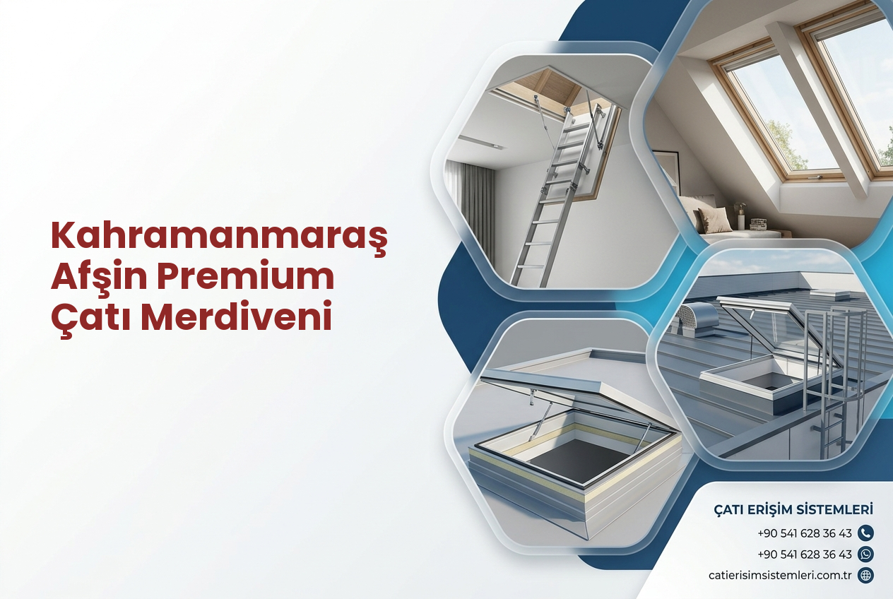 Kahramanmaraş Afşin Premium Çatı Merdiveni