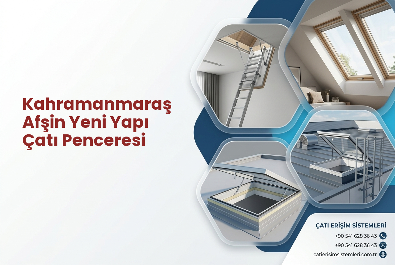 Kahramanmaraş Afşin Yeni Yapı Çatı Penceresi