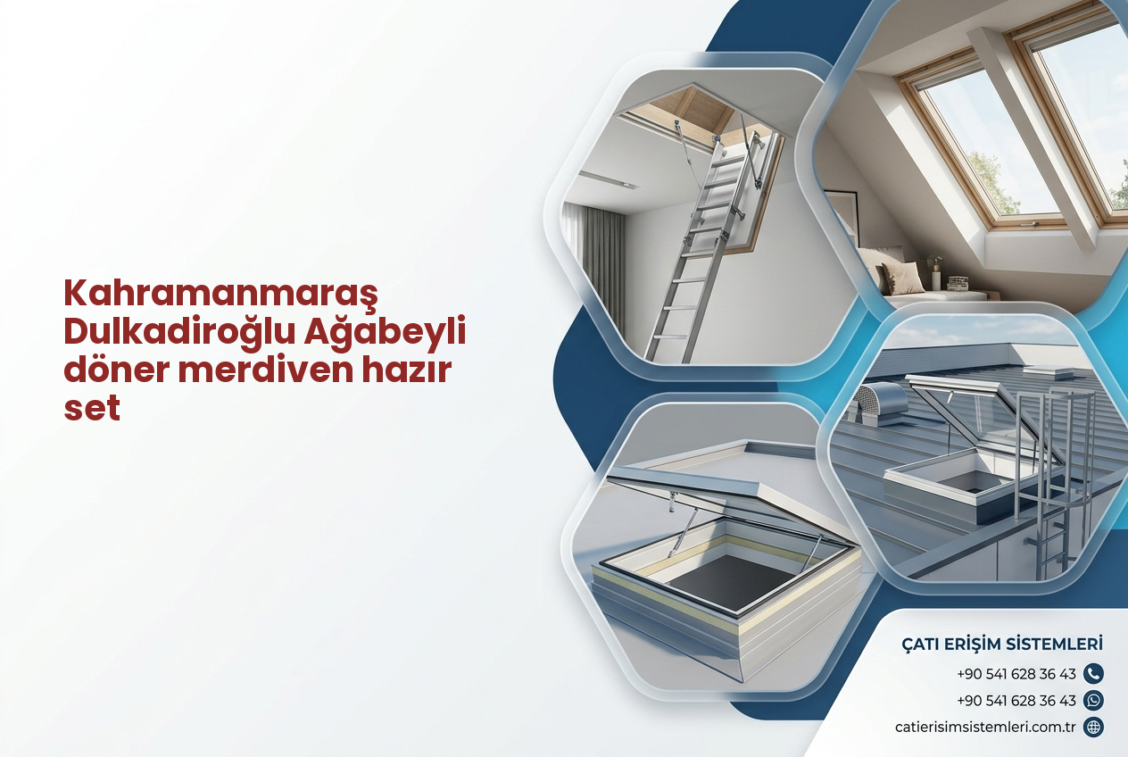 Kahramanmaraş Dulkadiroğlu Ağabeyli döner merdiven hazır set