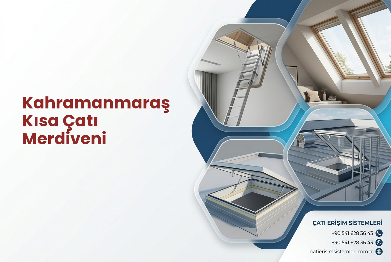 Kahramanmaraş Kısa Çatı Merdiveni